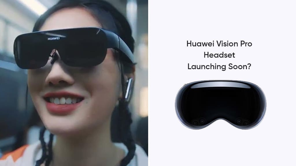 Huawei Vision: Half the Price of Apple Vision Pro
